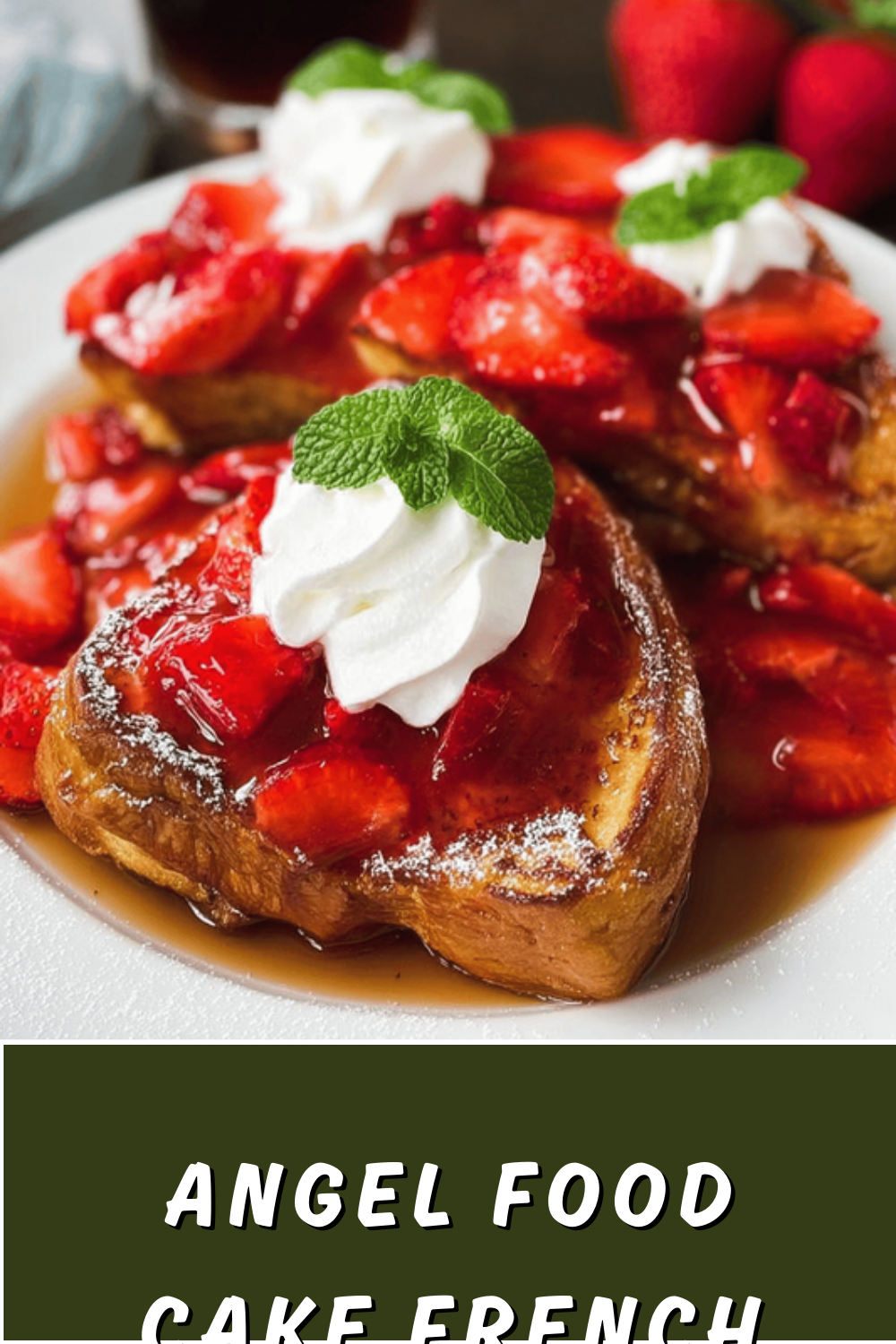 Angel Food Cake French Toast
