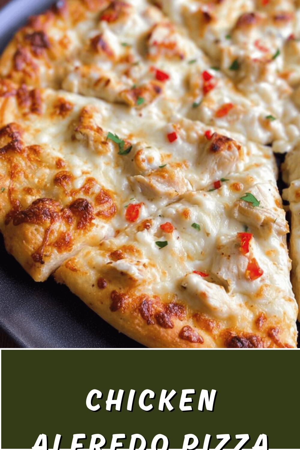 Chicken Alfredo Pizza Recipe With Creamy Sauce And Tender Chicken 7 Chicken Alfredo Pizza