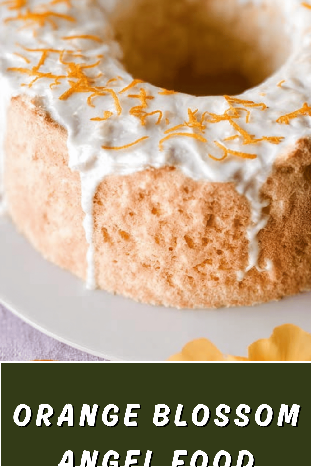 Orange Blossom Angel Food Cake Recipe With Floral Citrus Flavor 7 Orange Blossom Angel Food Cake