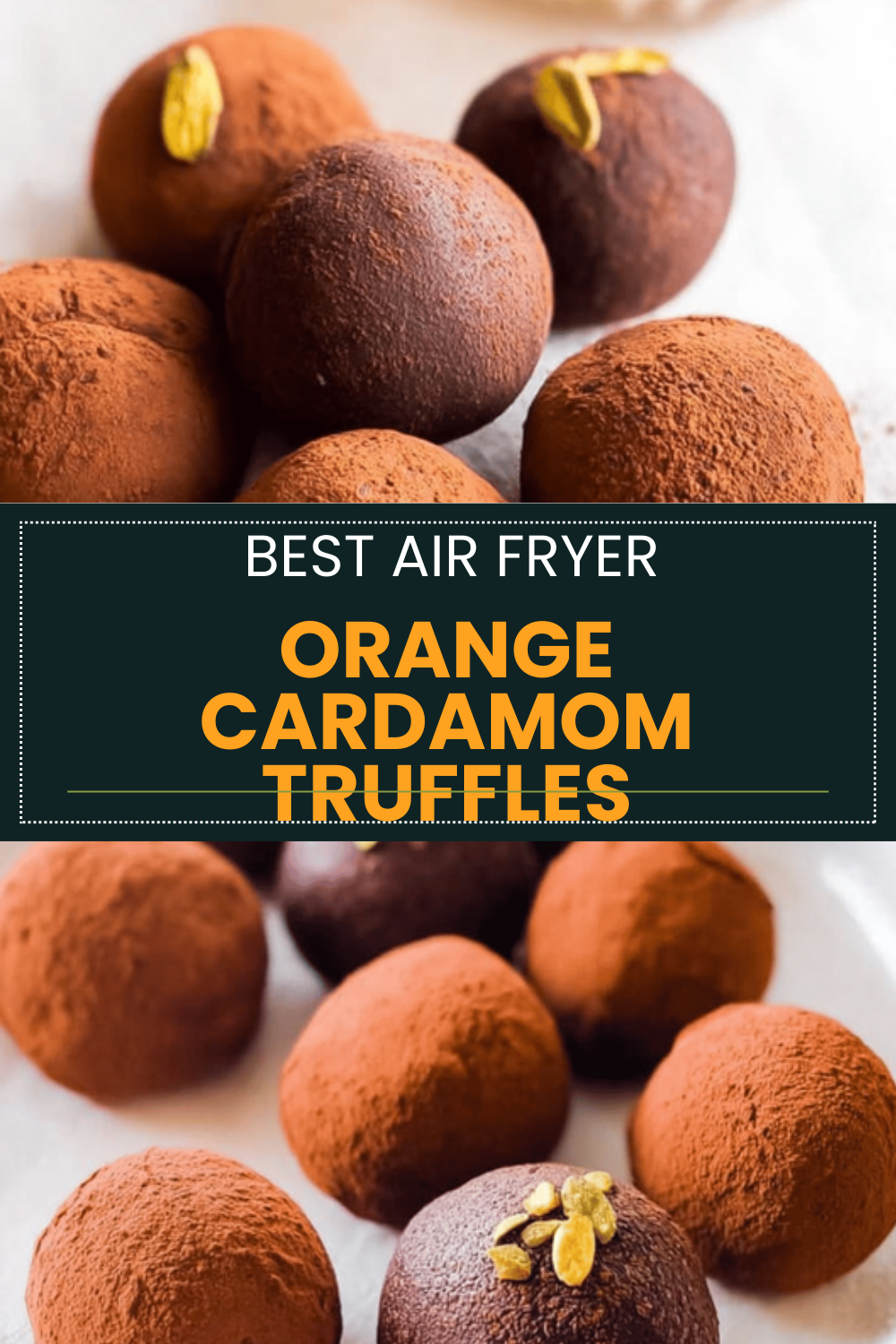 Orange Cardamom Truffles Recipe With Zesty Citrus And Warm Spice 6 Orange Cardamom Truffles
