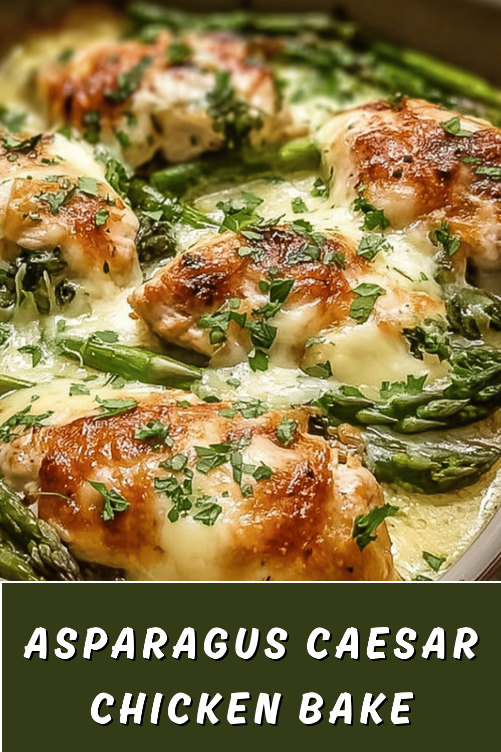 Caesar Chicken With Asparagus Recipe For A Fresh And Flavorful Meal 7 Asparagus Caesar Chicken Bake