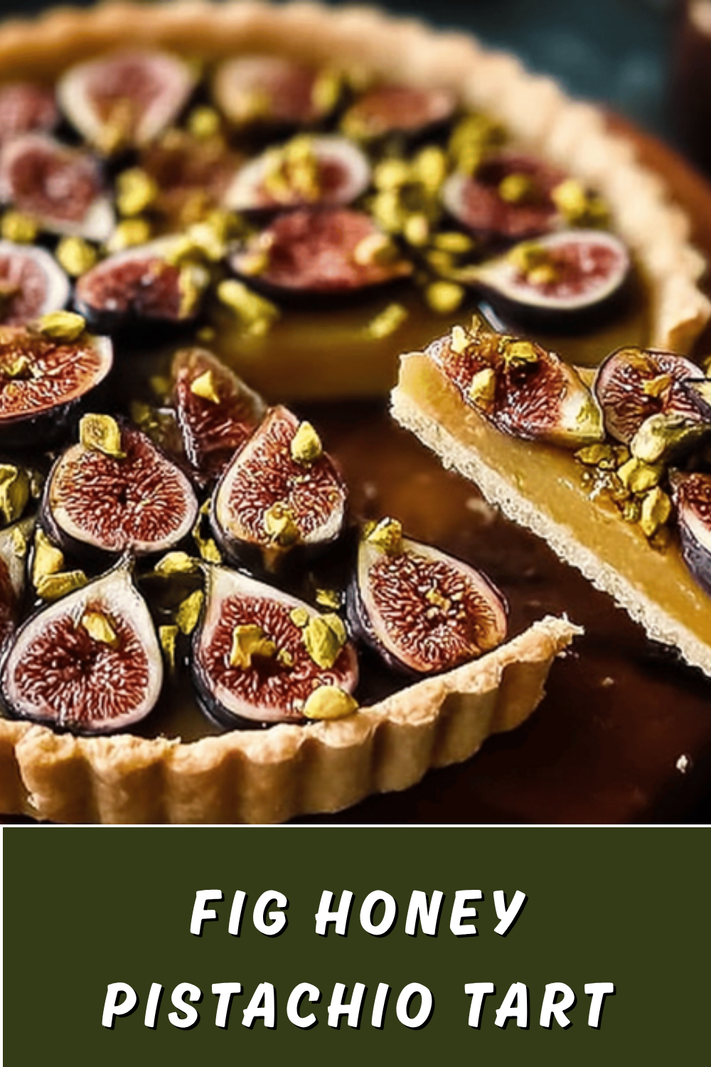 Fig Honey Pistachio Tart