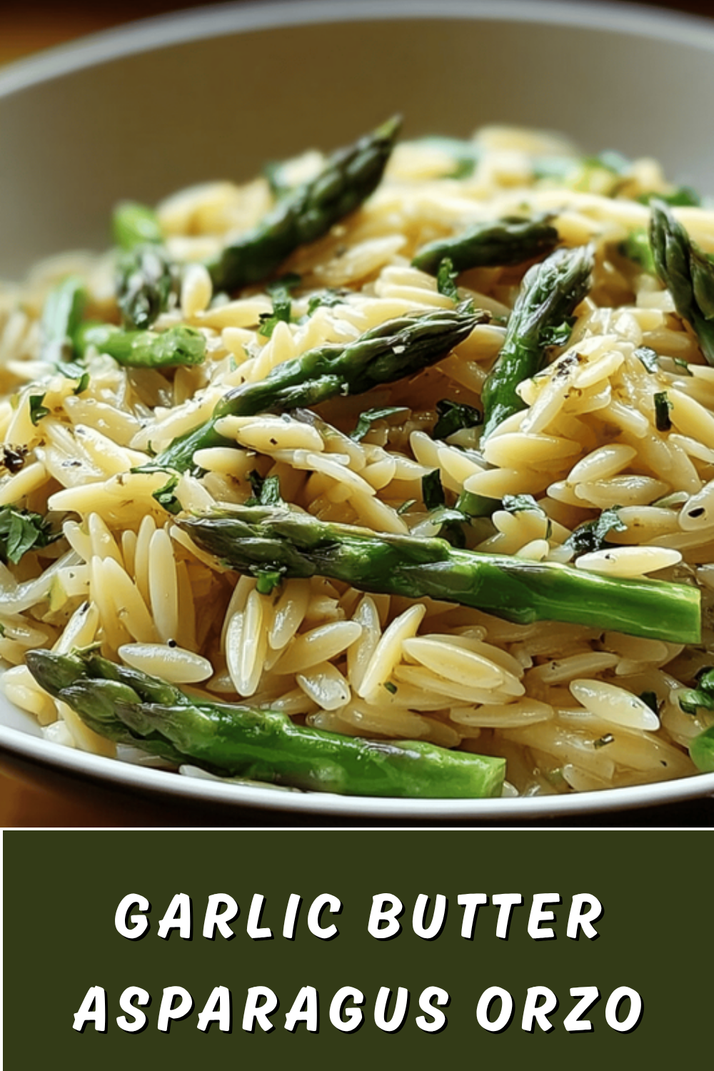 Asparagus Pasta Recipes For Fresh And Flavorful Spring Meals 7 Garlic Butter Asparagus Orzo