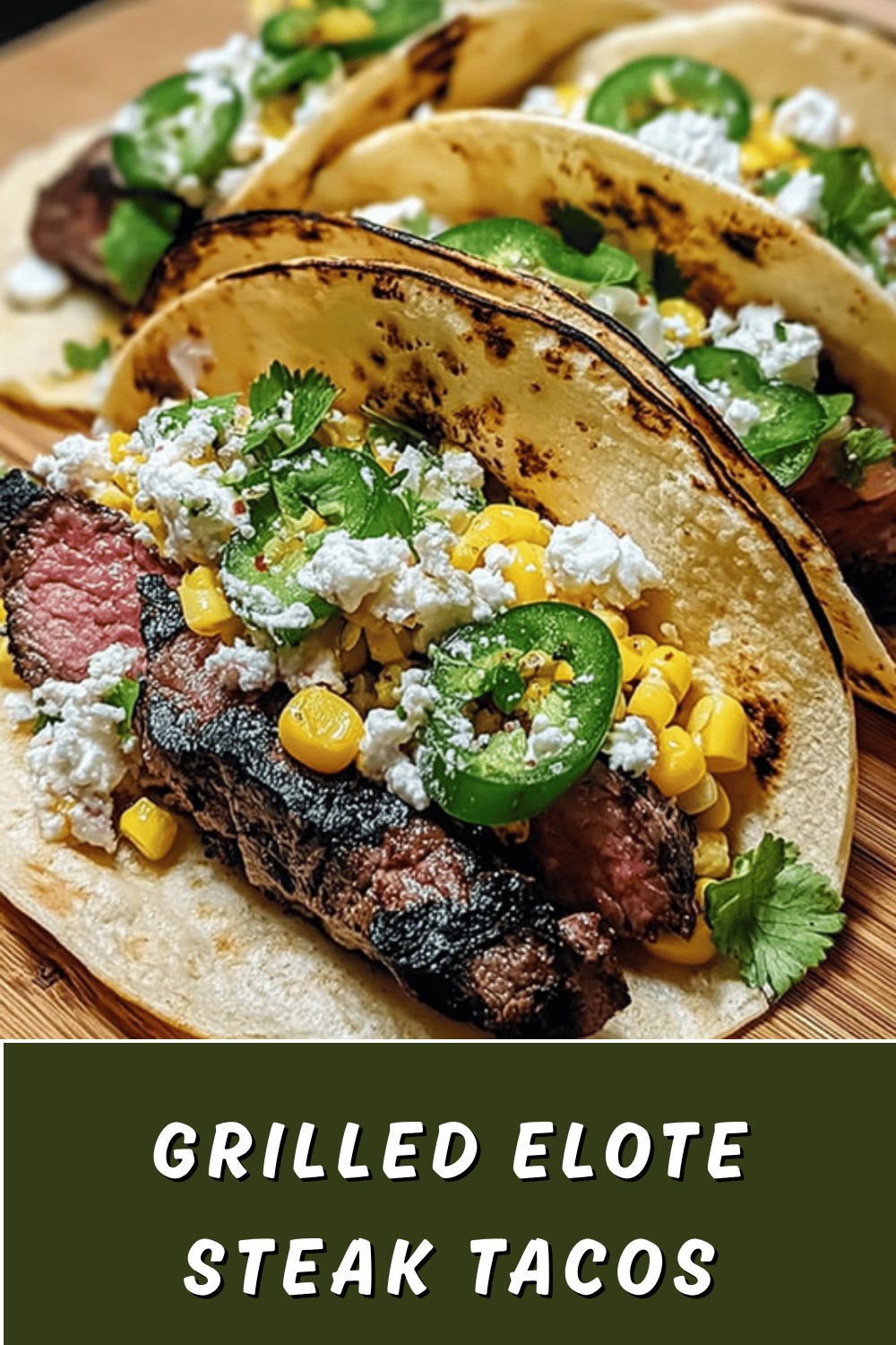 Grilled Steak Tacos With Mexican Street Corn Flavor 7 Grilled Elote Steak Tacos