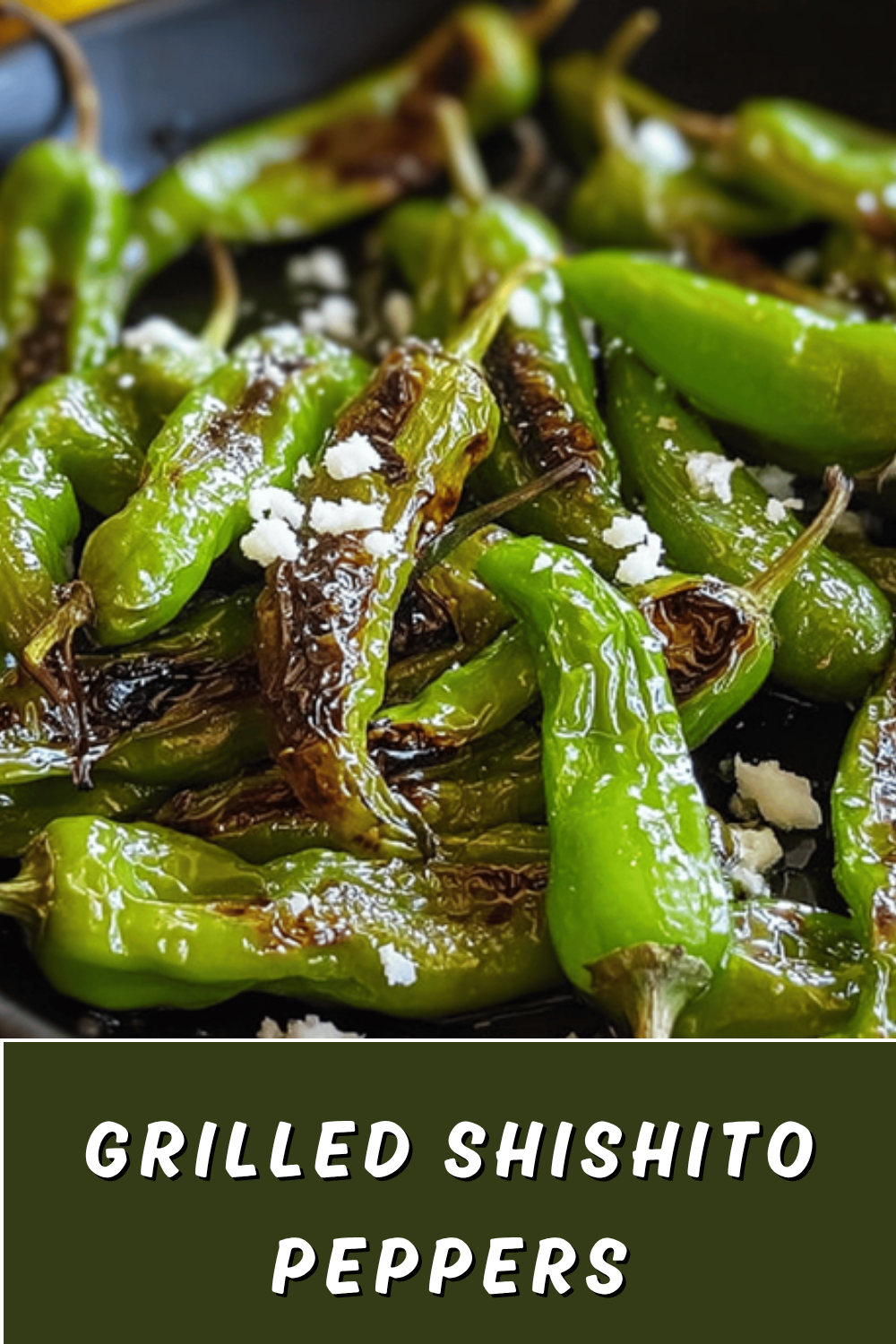 Blistered Shishito Peppers Recipe With Simple Spices And Quick Searing 7 Grilled Shishito Peppers
