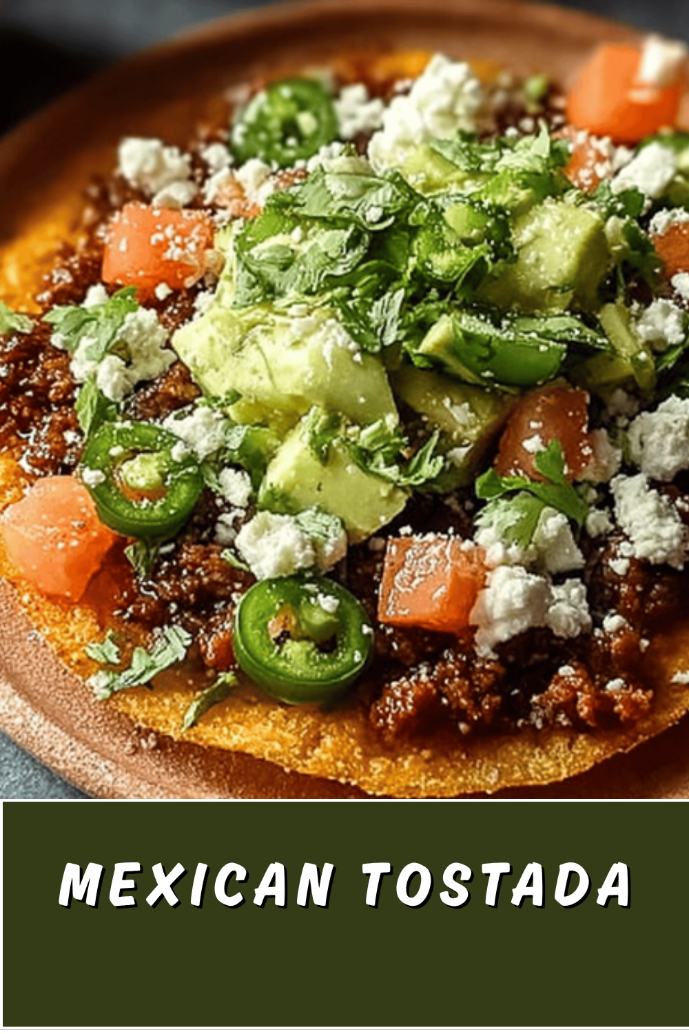 Easy Mexican Tostada Recipe With Fresh And Simple Ingredients 7 Mexican Tostada