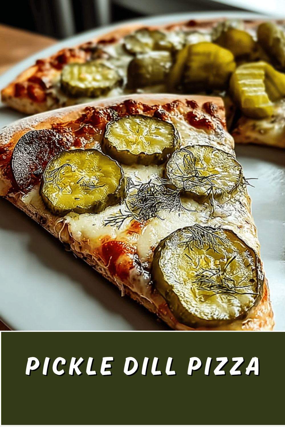 Pickle Pizza Recipes That Combine Tangy Flavor With Cheesy Goodness 7 Pickle Dill Pizza