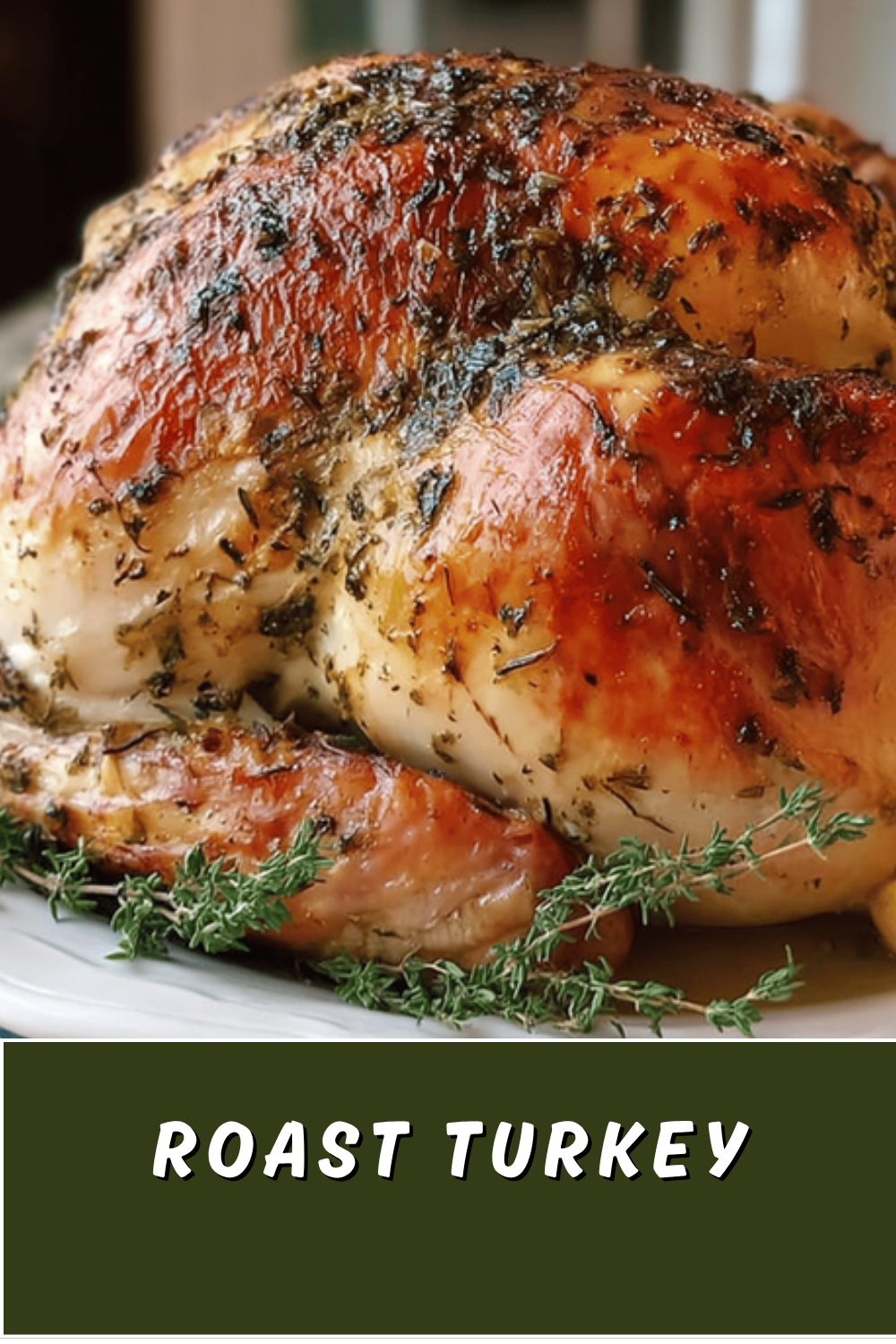 Thanksgiving Turkey Made Simple With Easy No Fuss Recipes 7 Roast Turkey