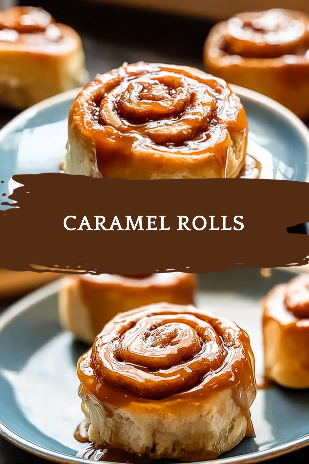 Caramel Rolls Recipe With Gooey Filling And Soft Dough 7 Caramel Rolls