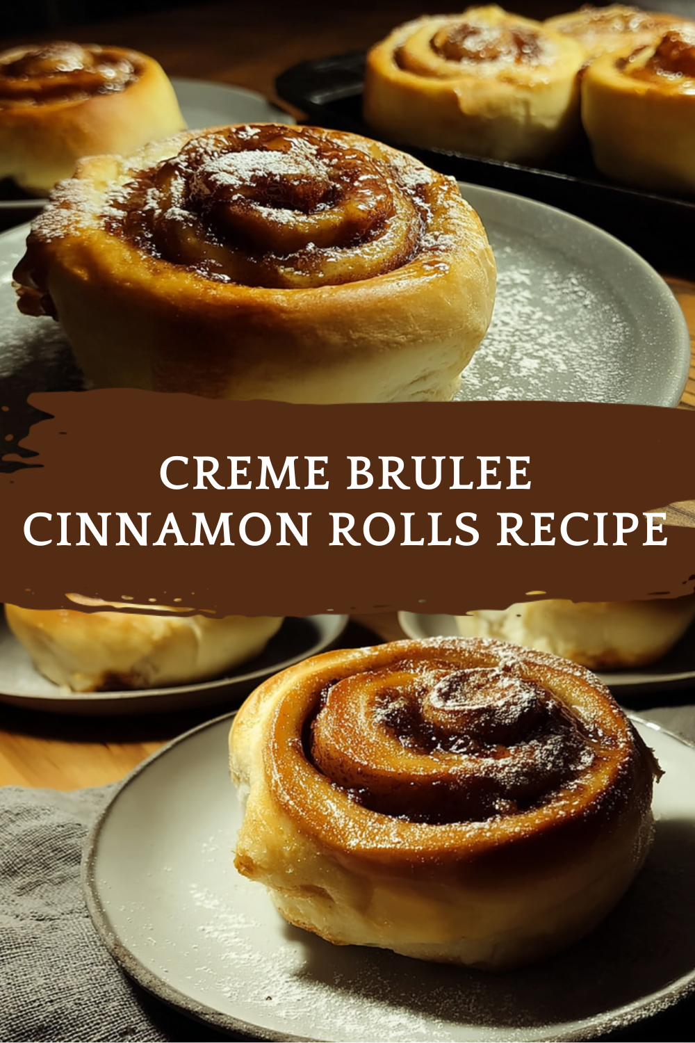 Creme Brulee Cinnamon Rolls Recipe With Rich Custard And Spices 7 Creme Brulee Cinnamon Rolls Recipe