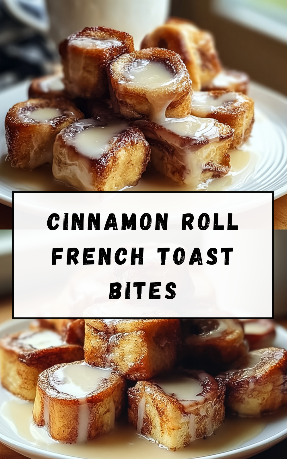 Cinnamon French Toast Bites Recipe With Sweet And Crispy Flavor 7 Cinnamon Roll French Toast Bites
