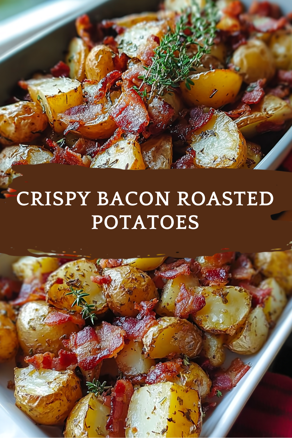 Garlic Roasted Potatoes With Crispy Bacon And Herbs 7 Crispy Bacon Roasted Potatoes