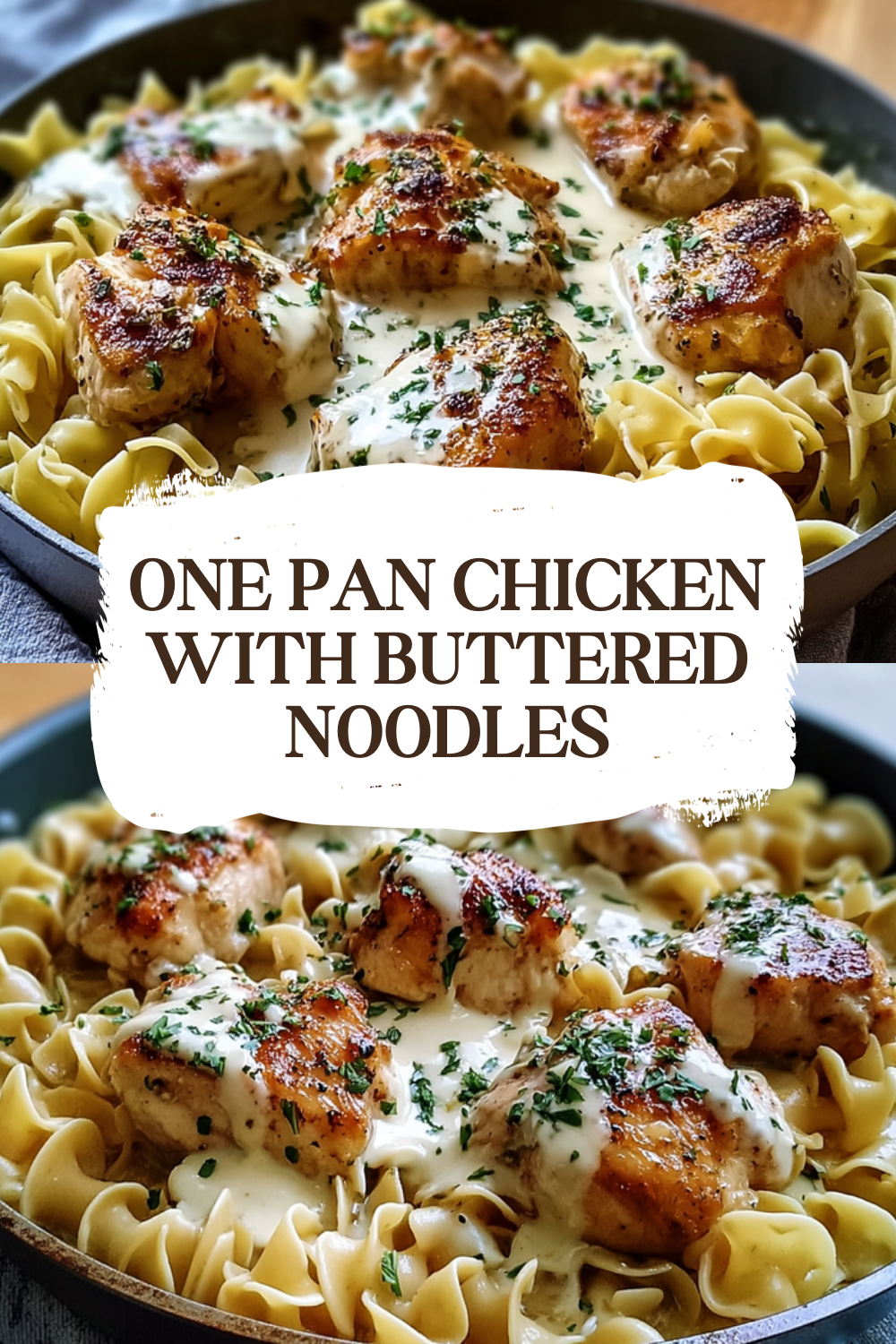 One-Pan Chicken With Creamy Buttered Noodles Recipe 7 One Pan Chicken With Buttered Noodles