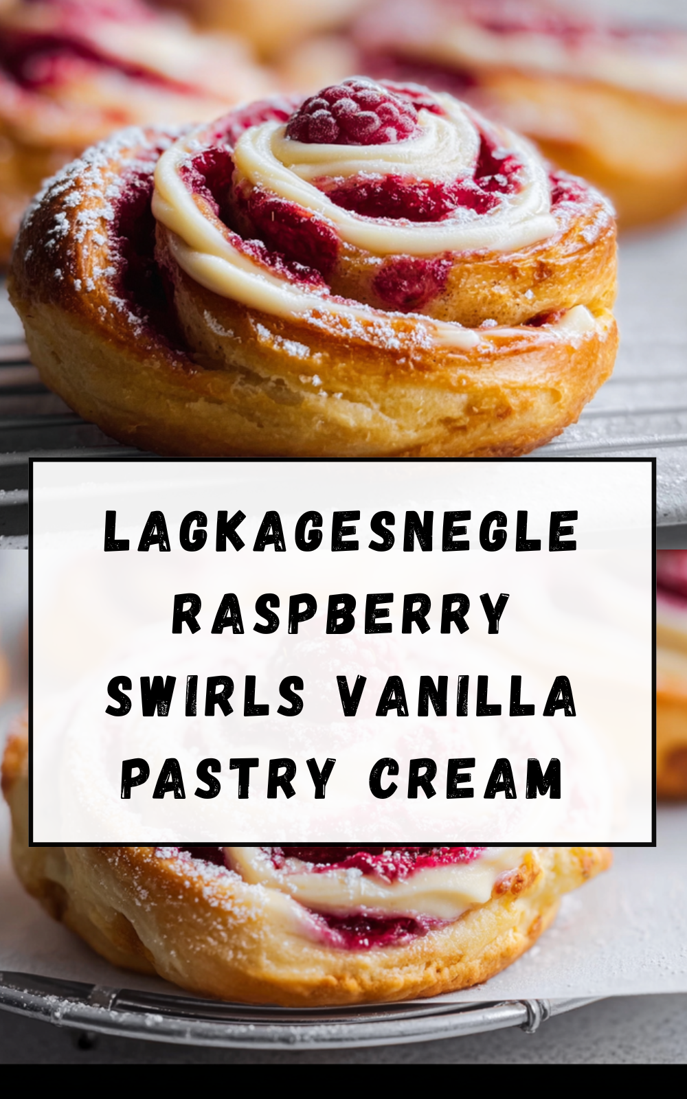 Lagkagesnegle Recipe: Raspberry Swirls With Vanilla Pastry Cream 7 Lagkagesnegle Raspberry Swirls Vanilla Pastry Cream