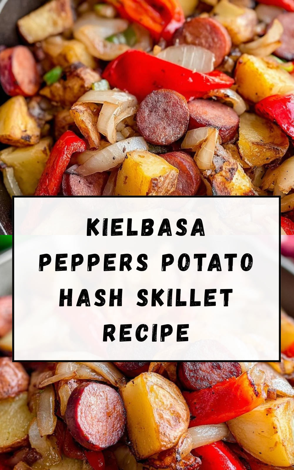 Kielbasa Potato Hash With Peppers And Onions 4 Kielbasa Peppers Potato Hash Skillet Recipe